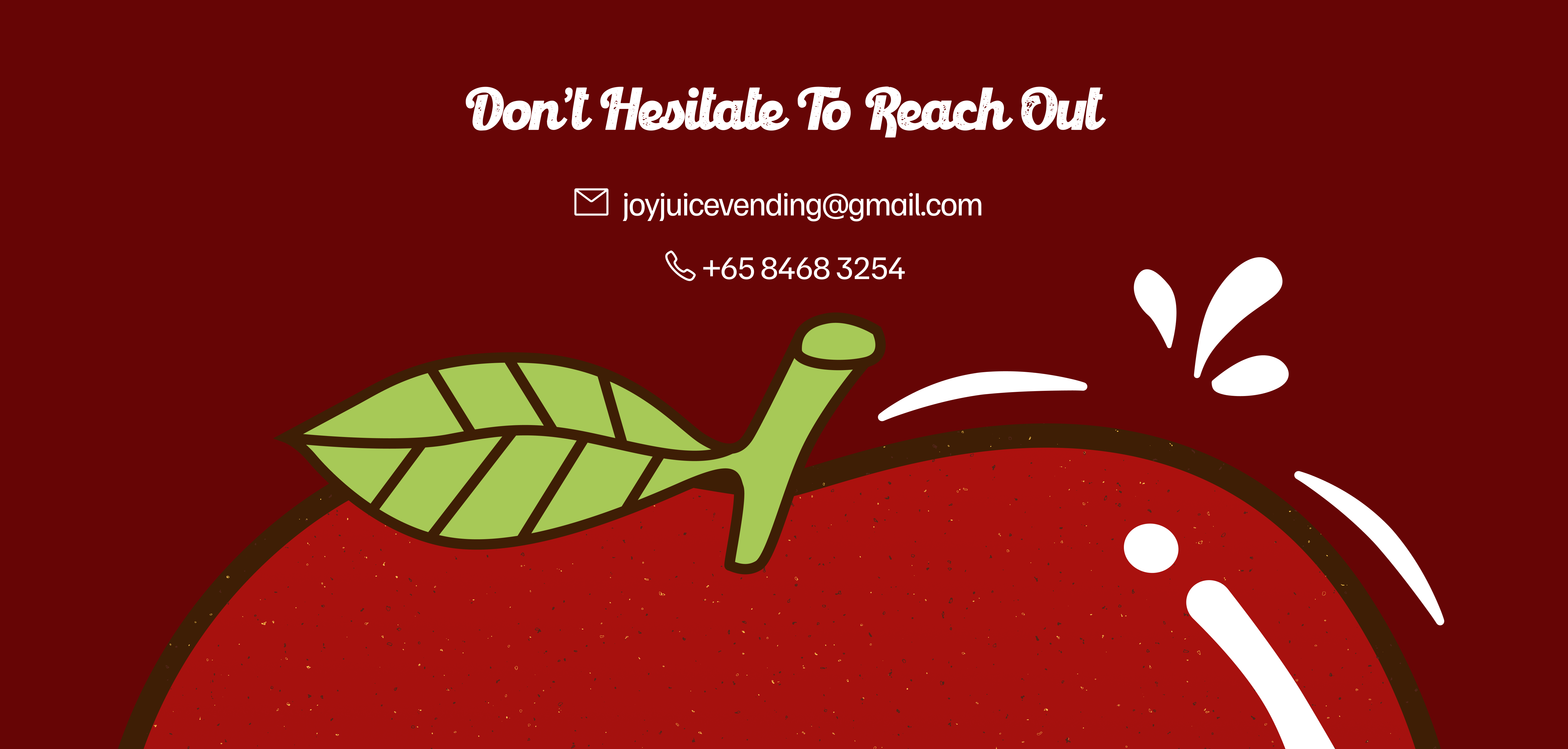 Contact Us - Don't Hesitate To Reach Out - joyjuicefranchise@gmail.com - +65 8468 3254